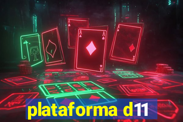 plataforma d11